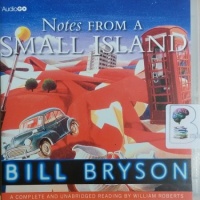 Notes from a Small Island written by Bill Bryson performed by William Roberts on CD (Unabridged)